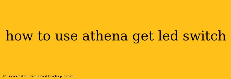 how to use athena get led switch