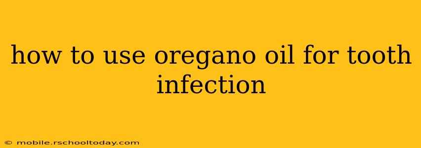 how to use oregano oil for tooth infection