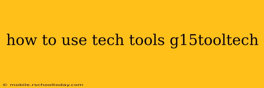 how to use tech tools g15tooltech
