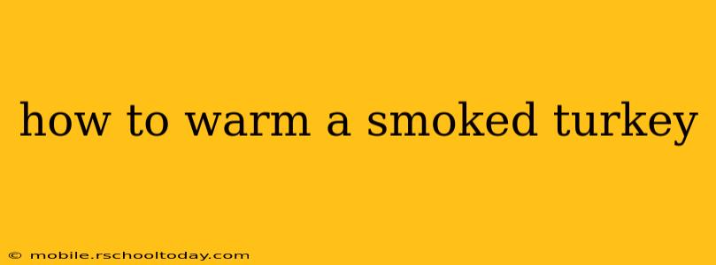 how to warm a smoked turkey