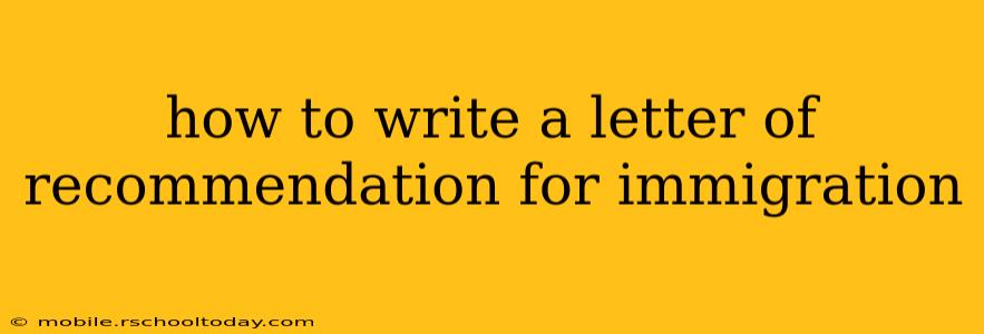 how to write a letter of recommendation for immigration