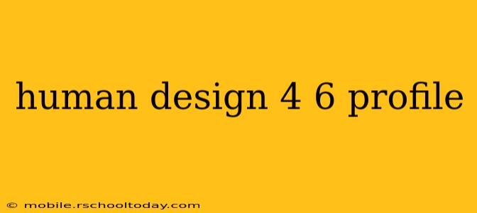 human design 4 6 profile