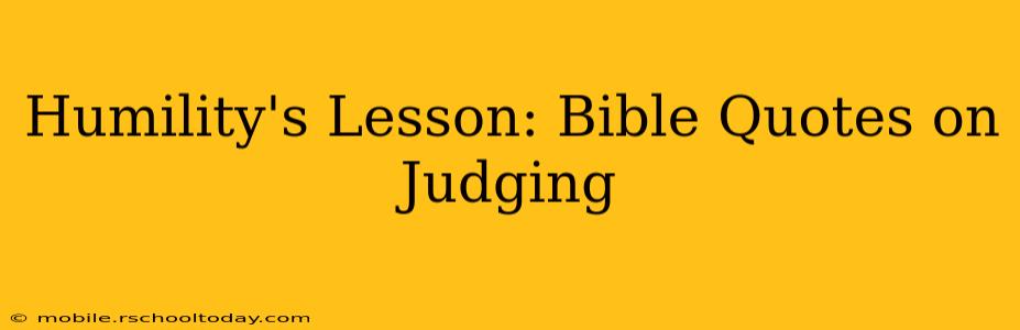 Humility's Lesson: Bible Quotes on Judging