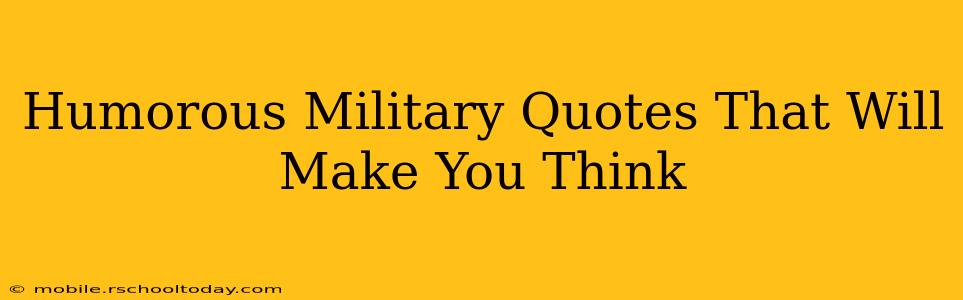 Humorous Military Quotes That Will Make You Think