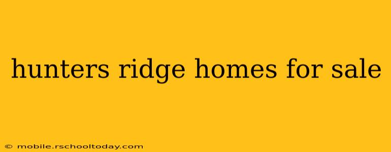 hunters ridge homes for sale