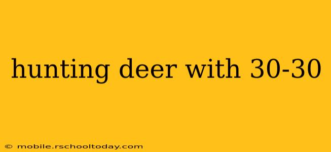 hunting deer with 30-30