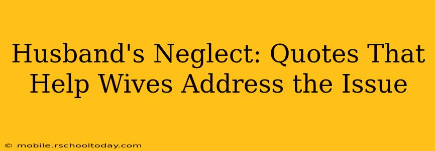 Husband's Neglect: Quotes That Help Wives Address the Issue