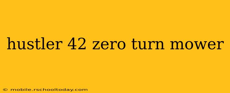 hustler 42 zero turn mower