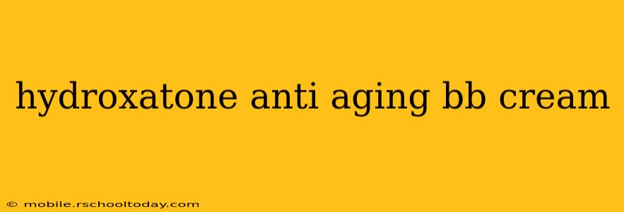 hydroxatone anti aging bb cream