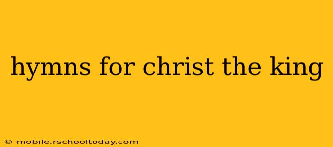 hymns for christ the king