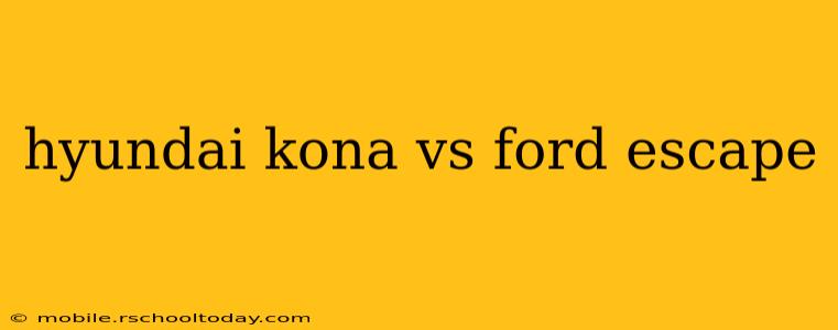 hyundai kona vs ford escape