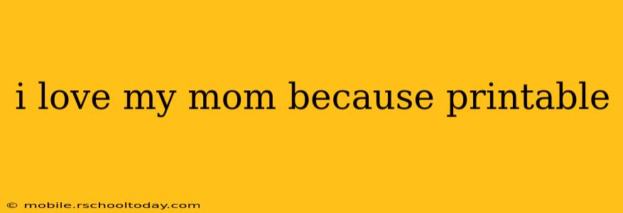 i love my mom because printable