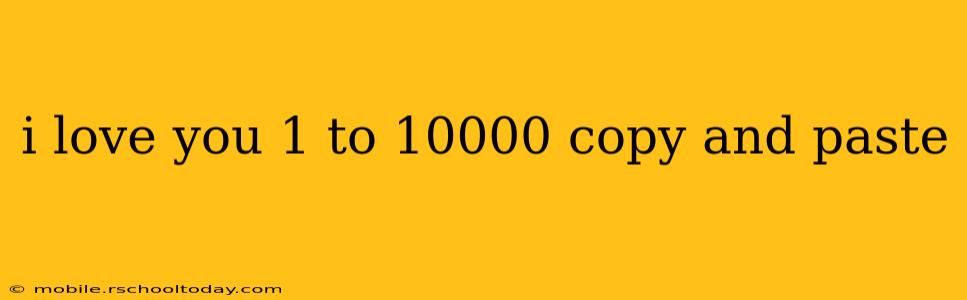 i love you 1 to 10000 copy and paste