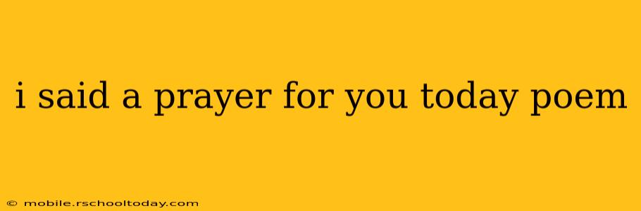 i said a prayer for you today poem