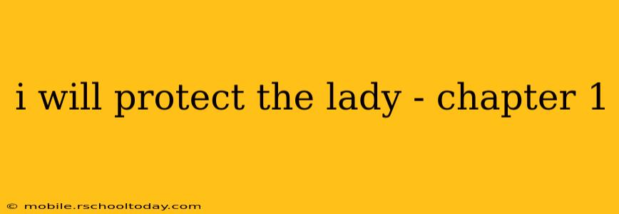 i will protect the lady - chapter 1