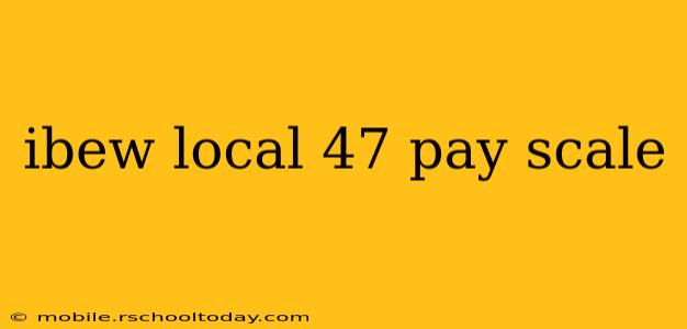 ibew local 47 pay scale