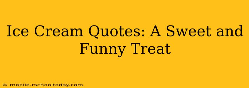 Ice Cream Quotes: A Sweet and Funny Treat