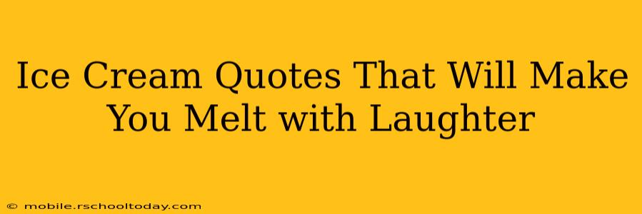 Ice Cream Quotes That Will Make You Melt with Laughter