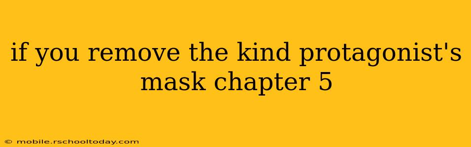 if you remove the kind protagonist's mask chapter 5