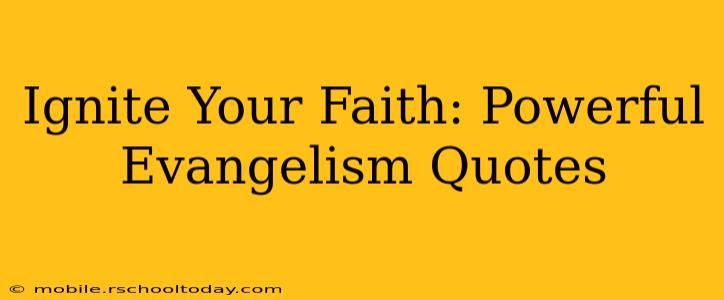 Ignite Your Faith: Powerful Evangelism Quotes