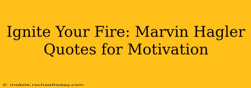 Ignite Your Fire: Marvin Hagler Quotes for Motivation