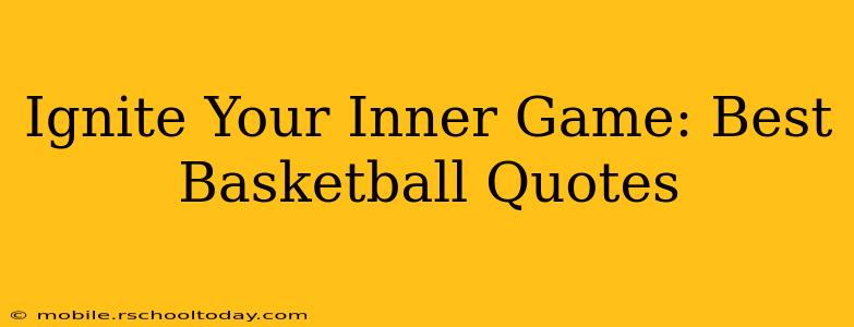 Ignite Your Inner Game: Best Basketball Quotes