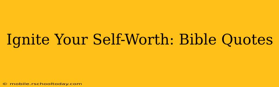 Ignite Your Self-Worth: Bible Quotes