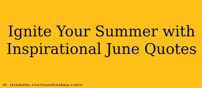 Ignite Your Summer with Inspirational June Quotes