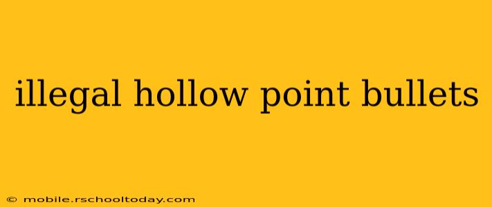 illegal hollow point bullets