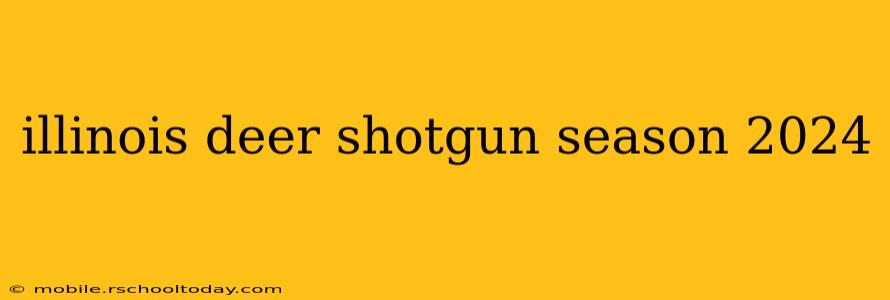 illinois deer shotgun season 2024