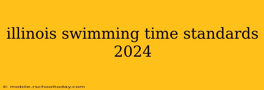 illinois swimming time standards 2024