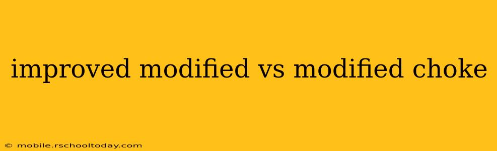 improved modified vs modified choke