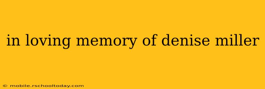 in loving memory of denise miller