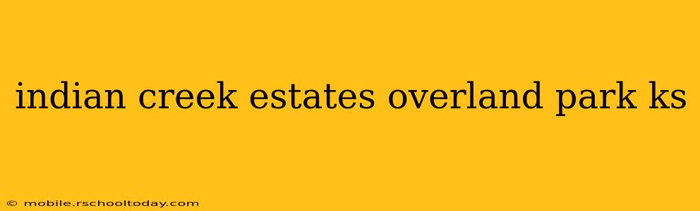 indian creek estates overland park ks