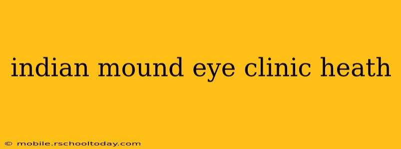 indian mound eye clinic heath