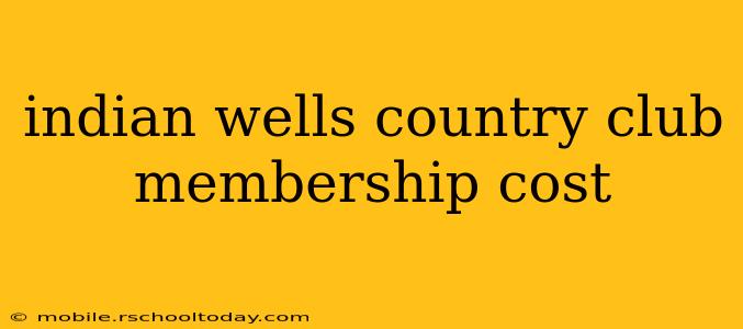 indian wells country club membership cost
