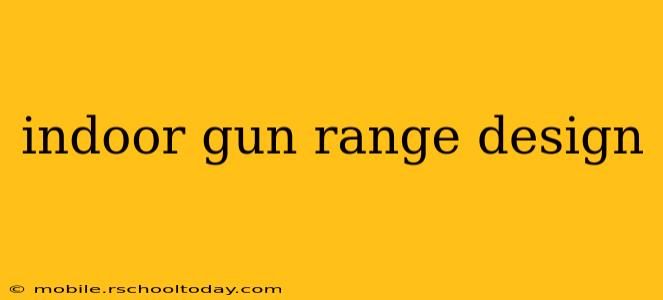 indoor gun range design