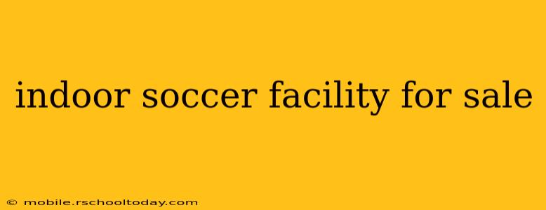 indoor soccer facility for sale