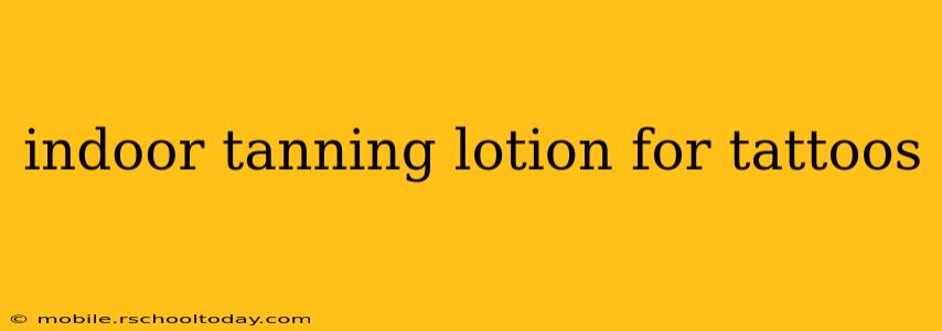 indoor tanning lotion for tattoos