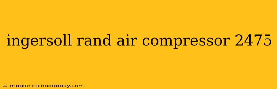 ingersoll rand air compressor 2475