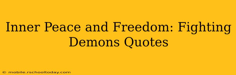 Inner Peace and Freedom: Fighting Demons Quotes