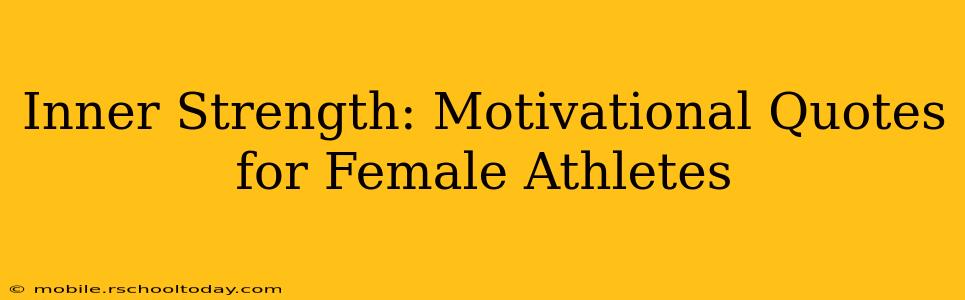 Inner Strength: Motivational Quotes for Female Athletes
