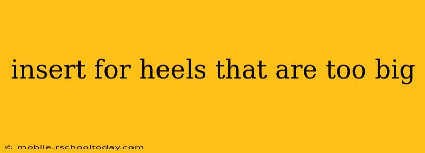 insert for heels that are too big
