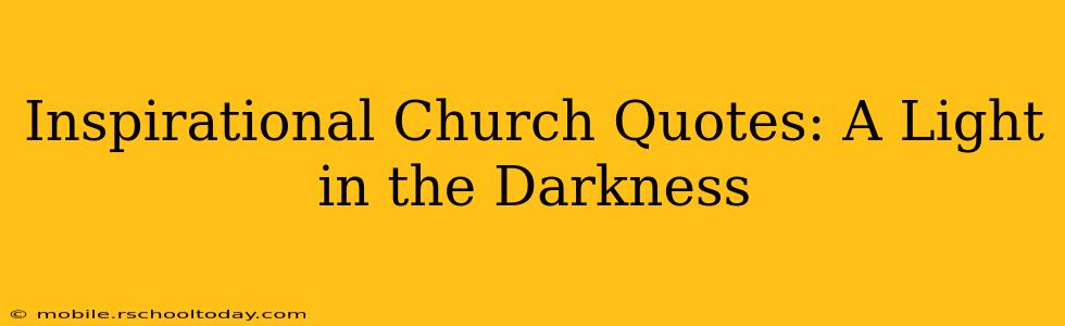 Inspirational Church Quotes: A Light in the Darkness