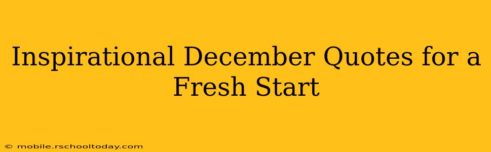 Inspirational December Quotes for a Fresh Start
