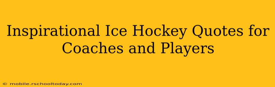 Inspirational Ice Hockey Quotes for Coaches and Players