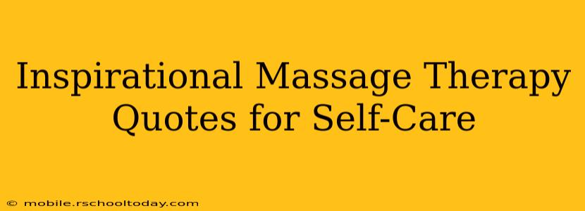 Inspirational Massage Therapy Quotes for Self-Care