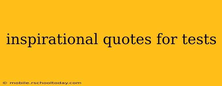 inspirational quotes for tests