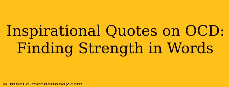 Inspirational Quotes on OCD: Finding Strength in Words