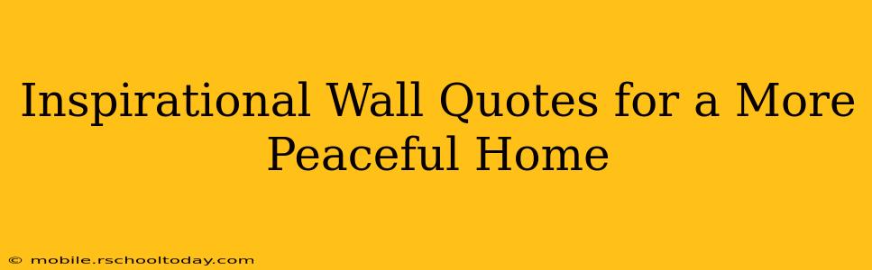 Inspirational Wall Quotes for a More Peaceful Home